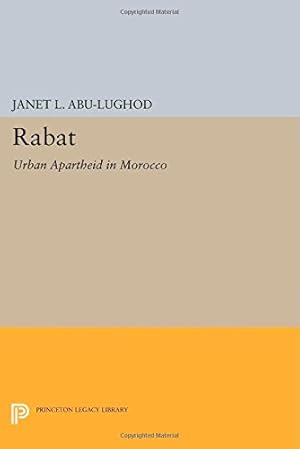 Seller image for Rabat: Urban Apartheid in Morocco (Princeton Legacy Library) by Abu-Lughod, Janet L. [Paperback ] for sale by booksXpress