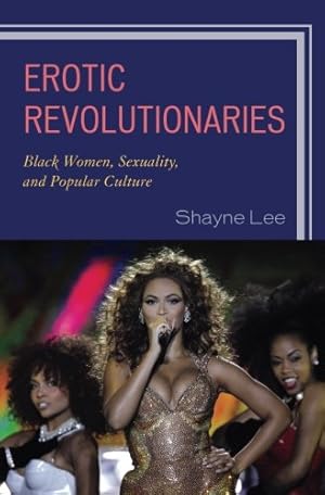 Seller image for Erotic Revolutionaries: Black Women, Sexuality, and Popular Culture by Lee, Shayne [Paperback ] for sale by booksXpress