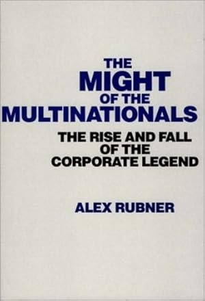 Imagen del vendedor de The Might of the Multinationals: The Rise and Fall of the Corporate Legend by Rubner, Alexandr [Hardcover ] a la venta por booksXpress