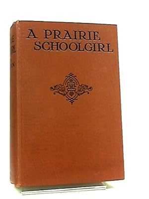 Bild des Verkufers fr A Prairie Schoolgirl - FIRST EDITION zum Verkauf von WeBuyBooks