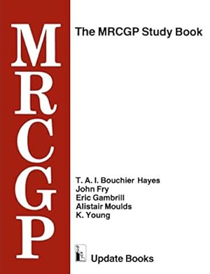 Image du vendeur pour The MRCGP Study Book: Tests and self-assessment exercises devised by MRCGP examiners for those preparing for the exam by Hayes, T. A. I. Bouchier, Fry, John, Gambrill, Eric, Young, K., Moulds, Alistair [Paperback ] mis en vente par booksXpress