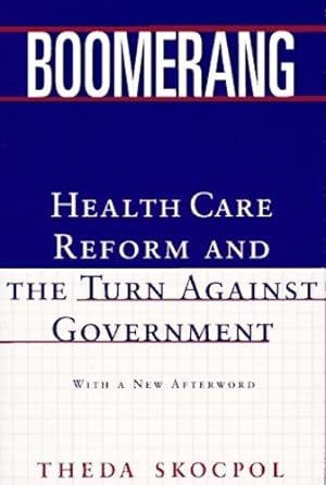 Bild des Verkufers fr Boomerang: Health Care Reform and the Turn against Government by Skocpol Ph.D., Theda [Paperback ] zum Verkauf von booksXpress