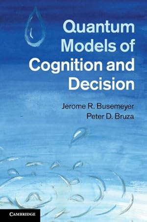 Immagine del venditore per Quantum Models of Cognition and Decision by Busemeyer, Jerome R., Bruza, Peter D. [Hardcover ] venduto da booksXpress