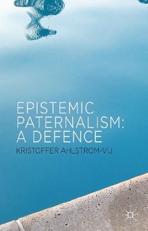 Seller image for Epistemic Paternalism: A Defence by Ahlstrom-Vij, Kristoffer [Hardcover ] for sale by booksXpress