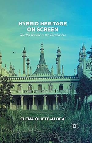 Seller image for Hybrid Heritage on Screen: The Raj Revival in the Thatcher Era by Oliete-Aldea, E. [Paperback ] for sale by booksXpress