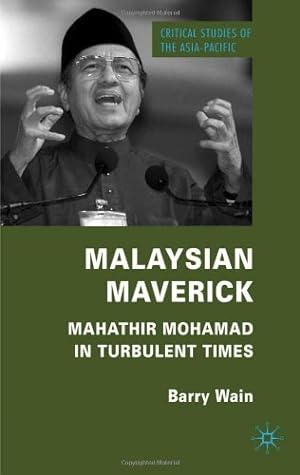 Image du vendeur pour Malaysian Maverick: Mahathir Mohamad in Turbulent Times (Critical Studies of the Asia-Pacific) by Wain, B. [Hardcover ] mis en vente par booksXpress