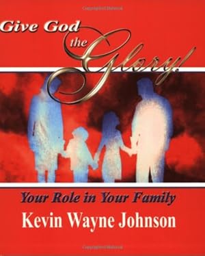 Imagen del vendedor de Your Role in Your Family (Give God the Glory) by Johnson, Kevin Wayne [Paperback ] a la venta por booksXpress