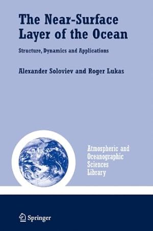 Seller image for The Near-Surface Layer of the Ocean: Structure, Dynamics and Applications (Atmospheric and Oceanographic Sciences Library) by Soloviev, Alexander, Lukas, Roger [Paperback ] for sale by booksXpress