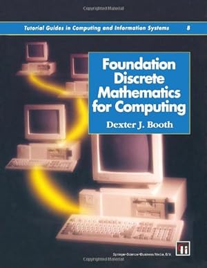 Immagine del venditore per Foundation Discrete Mathematics for Computing (Tutorial Guides in Computing and Information Systems) by BOOTH, DEXTER J. [Paperback ] venduto da booksXpress