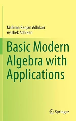 Seller image for Basic Modern Algebra with Applications by Adhikari, Mahima Ranjan, Adhikari, Avishek [Hardcover ] for sale by booksXpress