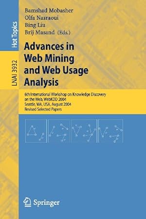 Bild des Verkufers fr Advances in Web Mining and Web Usage Analysis: 6th International Workshop on Knowledge Discovery on the Web, WEBKDD 2004, Seattle, WA, USA, August . Papers (Lecture Notes in Computer Science) [Paperback ] zum Verkauf von booksXpress