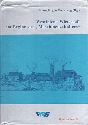 Seller image for Westfalens Wirtschaft am Beginn des "Maschinenzeitalters". Untersuchungen zur Wirtschafts-, Sozial- und Technikgeschichte, Band 6. for sale by Antiquariat Hohmann