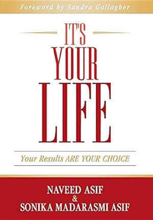 Bild des Verkufers fr It's Your Life: Your Results Are Your Choice by Asif, Naveed, Madarasmi Asif, Sonika [Hardcover ] zum Verkauf von booksXpress