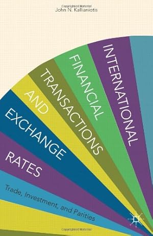 Seller image for International Financial Transactions and Exchange Rates: Trade, Investment, and Parities by Kallianiotis, I. [Hardcover ] for sale by booksXpress