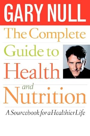 Seller image for The Complete Guide to Health and Nutrition: A Sourcebook for a Healthier Life by Null Ph.D., Gary [Paperback ] for sale by booksXpress