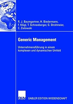 Imagen del vendedor de Generic Management: Unternehmensführung in einem komplexen und dynamischen Umfeld (German Edition) by Baumgartner, Rupert, Biedermann, Hubert, Klügl, Franz, Strohmeier, Georg, Schneeberger, Thomas, Zielowski, Christian [Hardcover ] a la venta por booksXpress