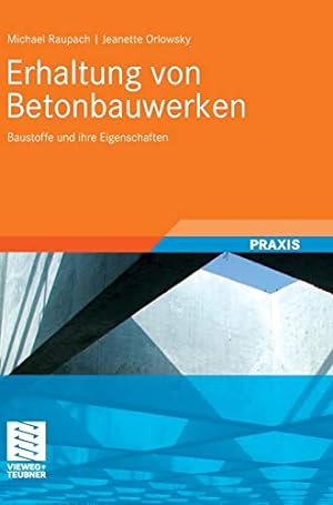 Seller image for Erhaltung von Betonbauwerken: Baustoffe und ihre Eigenschaften (German Edition) by Raupach, Michael, Orlowsky, Jeanette [Hardcover ] for sale by booksXpress