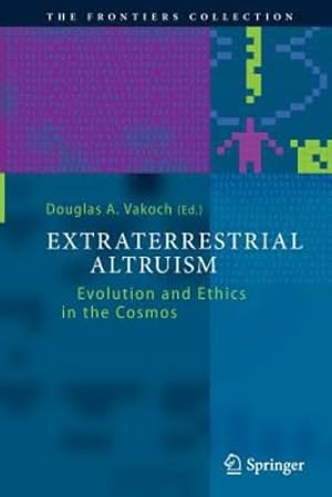 Immagine del venditore per Extraterrestrial Altruism: Evolution and Ethics in the Cosmos (The Frontiers Collection) [Paperback ] venduto da booksXpress