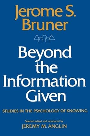 Immagine del venditore per Beyond the Information Given: Studies in the Psychology of Knowing by Bruner, Jerome [Paperback ] venduto da booksXpress