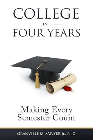 Imagen del vendedor de College in Four Years by Sawyer Jr, Dr. Granville M [Paperback ] a la venta por booksXpress