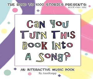 Seller image for Can You Turn This Book Into a Song?: An Interactive Music Book (Road to 1000 Stories) by Knipp, Ann [Paperback ] for sale by booksXpress