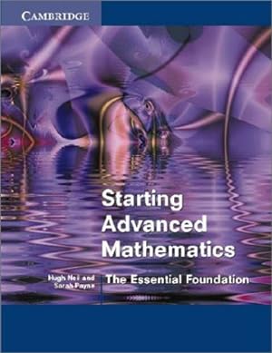 Seller image for Starting Advanced Mathematics: The Essential Foundation by Neill, Hugh, Payne, Sarah [Paperback ] for sale by booksXpress