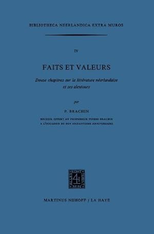 Imagen del vendedor de Faits et Valeurs: Douze chapitres sur la littérature néerlandaise et ses alentours (Bibliotheca Neerlandica extra muros) by Brachin, Pierre. [Paperback ] a la venta por booksXpress