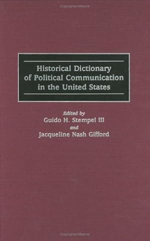 Imagen del vendedor de Historical Dictionary of Political Communication in the United States by Gifford, Jacqueline N., Stempel III, Guido H. [Hardcover ] a la venta por booksXpress