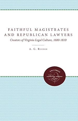 Seller image for Faithful Magistrates and Republican Lawyers: Creators of Virginia Legal Culture, 1680-1810 (Studies in Legal History) by Roeber, A. G. [Paperback ] for sale by booksXpress