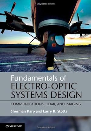 Seller image for Fundamentals of Electro-Optic Systems Design: Communications, Lidar, and Imaging by Karp, Sherman, Stotts, Larry B. [Hardcover ] for sale by booksXpress