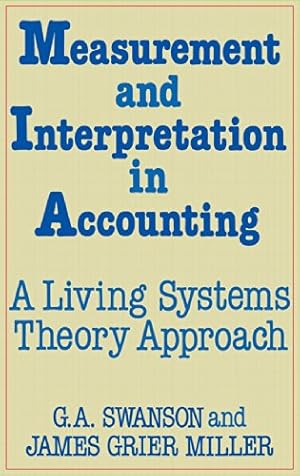 Seller image for Measurement and Interpretation in Accounting: A Living Systems Theory Approach (Bibliographies and Indexes in World) by Miller, James, Swanson, G A [Hardcover ] for sale by booksXpress