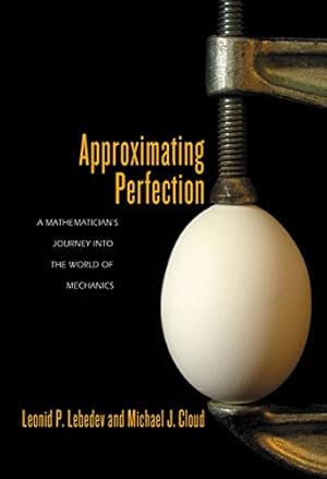 Seller image for Approximating Perfection: A Mathematician's Journey into the World of Mechanics by Lebedev, Leonid P., Cloud, Michael J. [Paperback ] for sale by booksXpress