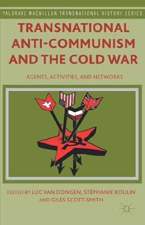 Imagen del vendedor de Transnational Anti-Communism and the Cold War: Agents, Activities, and Networks (Palgrave Macmillan Transnational History Series) [Hardcover ] a la venta por booksXpress