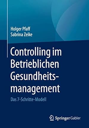 Immagine del venditore per Controlling im Betrieblichen Gesundheitsmanagement: Das 7-Schritte-Modell (German Edition) by Pfaff, Holger, Zeike, Sabrina [Paperback ] venduto da booksXpress