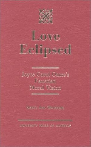Image du vendeur pour Love Eclipsed: Joyce Carol Oates's Faustian Moral Vision by Watanabe, Nancy Ann [Hardcover ] mis en vente par booksXpress