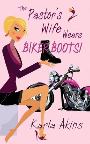 Seller image for The Pastor's Wife Wears Biker Boots by Akins, Karla [Paperback ] for sale by booksXpress