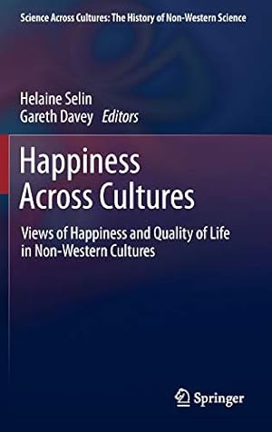 Immagine del venditore per Happiness Across Cultures: Views of Happiness and Quality of Life in Non-Western Cultures (Science Across Cultures: The History of Non-Western Science) [Hardcover ] venduto da booksXpress