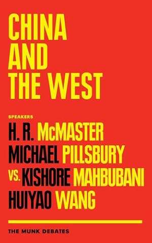 Seller image for China and the West: The Munk Debates by McMaster, H. R., Pillsbury, Michael, Mahbubani, Kishore, Wang, Huiyao [Paperback ] for sale by booksXpress