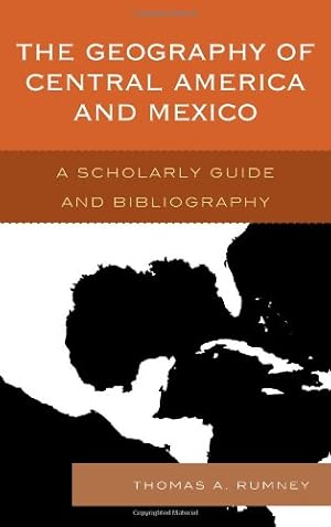 Immagine del venditore per The Geography of Central America and Mexico: A Scholarly Guide and Bibliography by Rumney, Thomas A. [Hardcover ] venduto da booksXpress