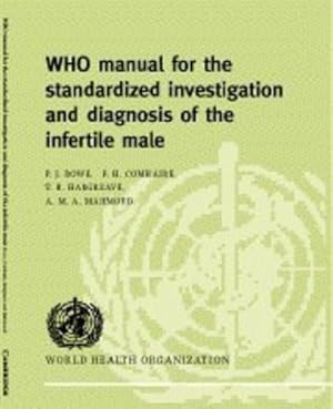 Seller image for WHO Manual for the Standardized Investigation and Diagnosis of the Infertile Male by Rowe, Patrick J., Comhaire, Frank H., Hargreave, Timothy B., Mahmoud, Ahmed M. A. [Paperback ] for sale by booksXpress