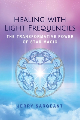 Seller image for Healing with Light Frequencies: The Transformative Power of Star Magic (Paperback or Softback) for sale by BargainBookStores
