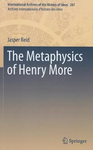 Seller image for The Metaphysics of Henry More (International Archives of the History of Ideas Archives internationales d'histoire des idées) by Reid, Jasper [Hardcover ] for sale by booksXpress