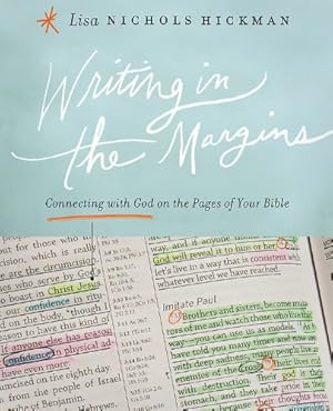 Imagen del vendedor de Writing in the Margins: Connecting with God on the Pages of Your Bible by Hickman, Lisa Nichols [Paperback ] a la venta por booksXpress