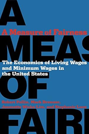 Imagen del vendedor de A Measure of Fairness: The Economics of Living Wages and Minimum Wages in the United States by Pollin, Robert, Brenner, Mark, Luce, Stephanie, Wicks-Lim, Jeannette [Paperback ] a la venta por booksXpress