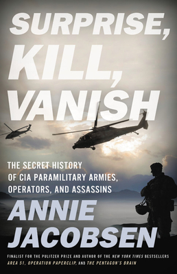 Seller image for Surprise, Kill, Vanish: The Secret History of CIA Paramilitary Armies, Operators, and Assassins (Paperback or Softback) for sale by BargainBookStores