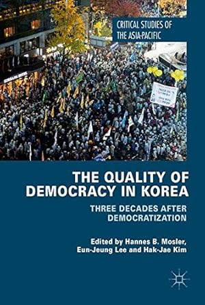 Seller image for The Quality of Democracy in Korea: Three Decades after Democratization (Critical Studies of the Asia-Pacific) [Hardcover ] for sale by booksXpress
