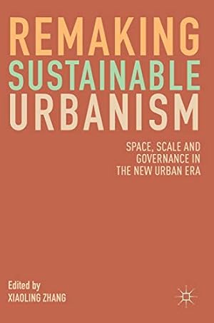 Imagen del vendedor de Remaking Sustainable Urbanism: Space, Scale and Governance in the New Urban Era [Hardcover ] a la venta por booksXpress