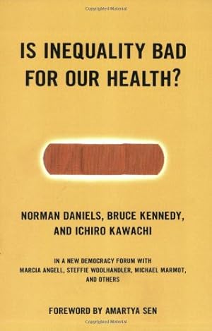 Seller image for Is Inequality Bad For Our Health? (New Democracy Forum) by Daniels, Norman, Kennedy, Bruce, Ichiro Kawachi, Joshua Cohen, Joel Rogers [Paperback ] for sale by booksXpress