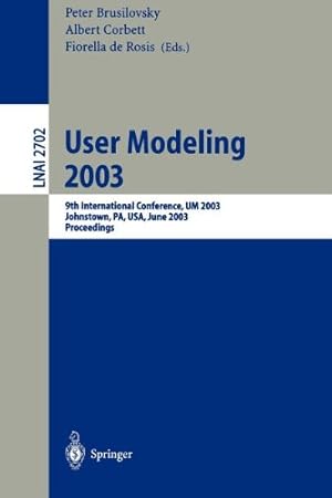 Seller image for User Modeling 2003: 9th International Conference, UM 2003, Johnstown, PA, USA, June 22-26, 2003, Proceedings (Lecture Notes in Computer Science) [Paperback ] for sale by booksXpress