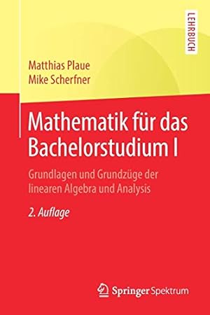 Seller image for Mathematik für das Bachelorstudium I: Grundlagen und Grundzüge der linearen Algebra und Analysis (German Edition) by Plaue, Matthias, Scherfner, Mike [Paperback ] for sale by booksXpress
